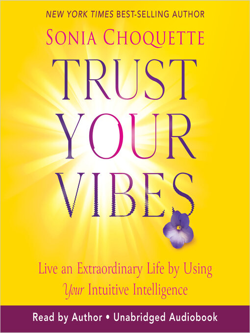 Title details for Trust Your Vibes (Revised Edition) by Sonia Choquette - Available